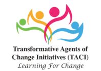 Transformative Agents of Change Initiatives (TACI)